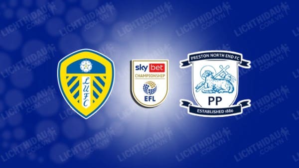 NHẬN ĐỊNH SOI KÈO LEEDS UNITED VS PRESTON NORTH END, 19H00 NGÀY 21/1