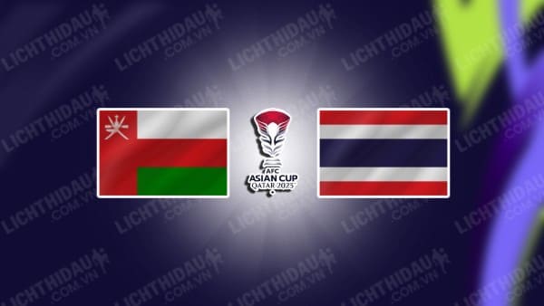 NHẬN ĐỊNH SOI KÈO OMAN VS THÁI LAN, 21H30 NGÀY 21/1