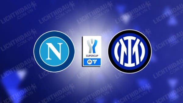 NHẬN ĐỊNH SOI KÈO INTER MILAN VS NAPOLI, 02H00 NGÀY 23/1