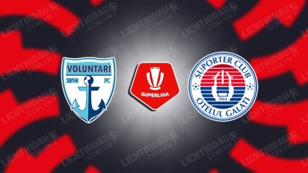 NHẬN ĐỊNH SOI KÈO VOLUNTARI VS OTELUL GALATI, 22H00 NGÀY 22/1