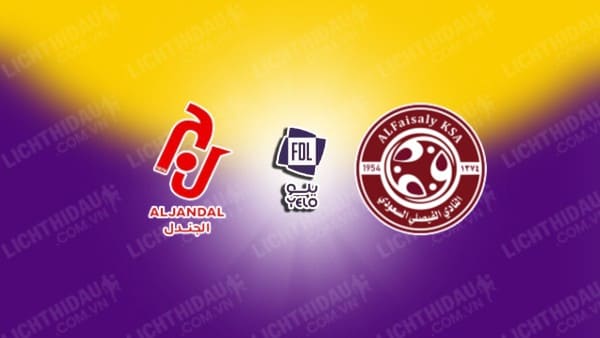 NHẬN ĐỊNH SOI KÈO AL JANDAL VS AL-FAISALY, 19H50 NGÀY 23/01