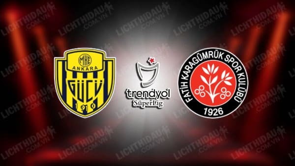 NHẬN ĐỊNH SOI KÈO ANKARAGUCU VS FATIH KARAGUMRUK, 21H00 NGÀY 24/1