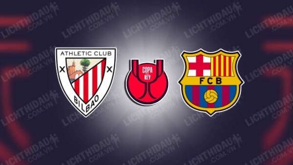 NHẬN ĐỊNH SOI KÈO BILBAO VS BARCELONA, 03H30 NGÀY 25/1