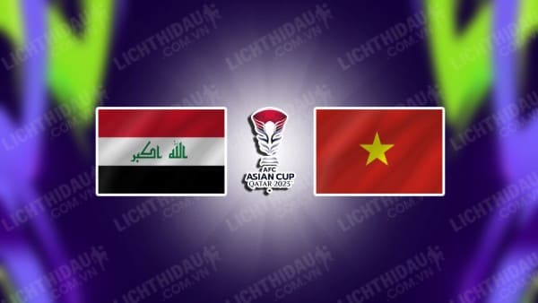 NHẬN ĐỊNH SOI KÈO IRAQ VS VIỆT NAM, 18H30 NGÀY 24/1