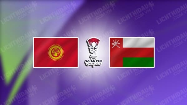 NHẬN ĐỊNH SOI KÈO KYRGYZSTAN VS OMAN, 22H00 NGÀY 25/01