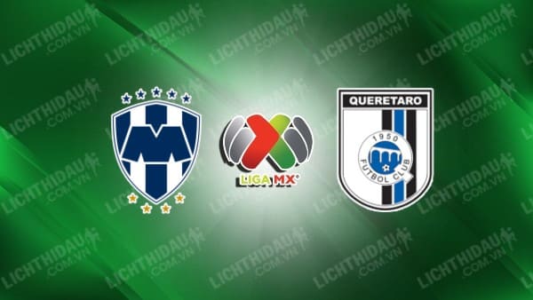 NHẬN ĐỊNH SOI KÈO MONTERREY VS QUERETARO, 08H00 NGÀY 25/1