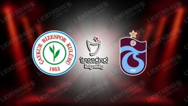 NHẬN ĐỊNH SOI KÈO RIZESPOR VS TRABZONSPOR, 00H00 NGÀY 26/1