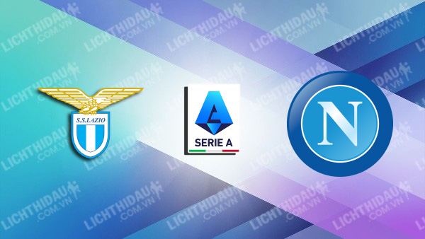 NHẬN ĐỊNH SOI KÈO LAZIO VS NAPOLI, 00H00 NGÀY 29/1