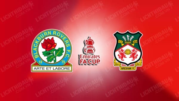 NHẬN ĐỊNH SOI KÈO BLACKBURN VS WREXHAM, 02H30 NGÀY 30/1