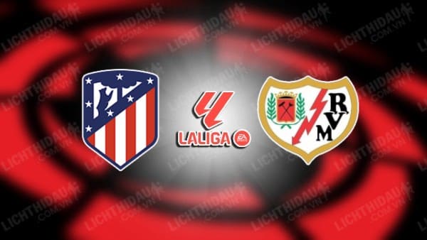 NHẬN ĐỊNH SOI KÈO ATLETICO MADRID VS VALLECANO, 03H00 NGÀY 1/2