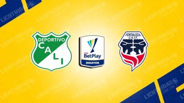 NHẬN ĐỊNH SOI KÈO DEPORTIVO CALI VS FORTALEZA, 06H15 NGÀY 31/1