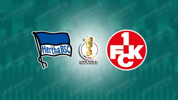 NHẬN ĐỊNH SOI KÈO HERTHA BERLIN VS KAISERSLAUTERN, 02H45 NGÀY 1/2