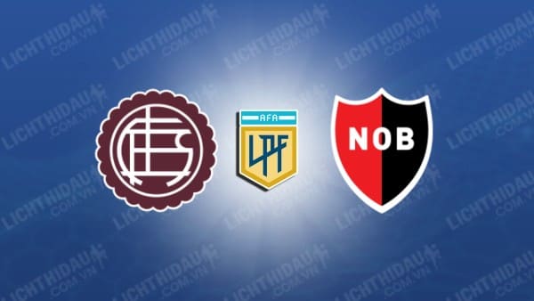 NHẬN ĐỊNH SOI KÈO LANUS VS NEWELL'S OLD BOYS, 07H30 NGÀY 31/1