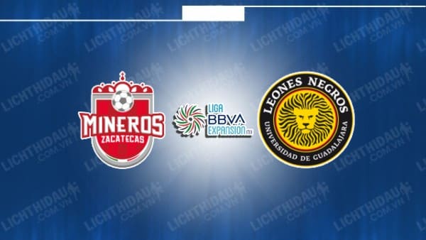 NHẬN ĐỊNH SOI KÈO ZACATECAS VS LEONES NEGROS, 10H05 NGÀY 2/2