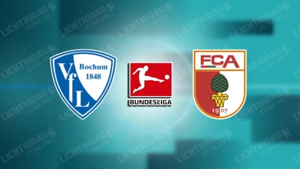 NHẬN ĐỊNH SOI KÈO BOCHUM VS AUGSBURG, 21H30 NGÀY 3/2