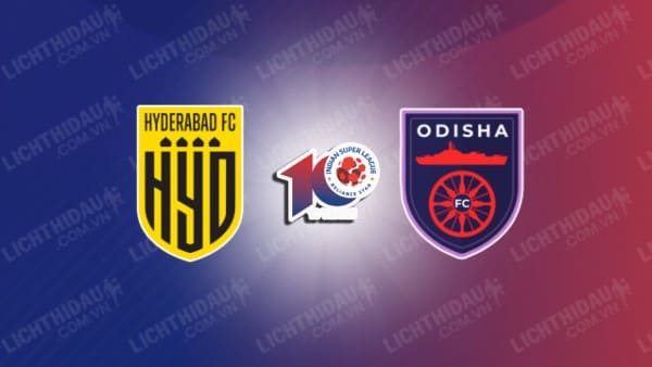 NHẬN ĐỊNH SOI KÈO HYDERABAD VS ODISHA, 21H00 NGÀY 5/2