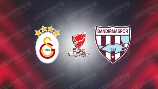 NHẬN ĐỊNH SOI KÈO GALATASARAY VS BANDIRMASPOR, 00H45 NGÀY 7/2