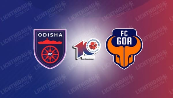 NHẬN ĐỊNH SOI KÈO ODISHA VS FC GOA, 21H00 NGÀY 9/2