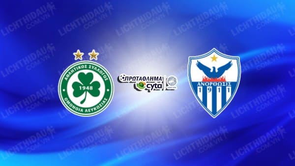 NHẬN ĐỊNH SOI KÈO OMONIA NICOSIA VS ANORTHOSIS, 00H00 NGÀY 10/2