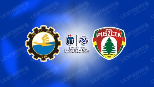 NHẬN ĐỊNH SOI KÈO STAL MIELEC VS PUSZCZA, 00H00 NGÀY 10/2