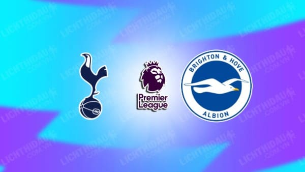 NHẬN ĐỊNH SOI KÈO TOTTENHAM VS BRIGHTON, 22H00 NGÀY 10/2