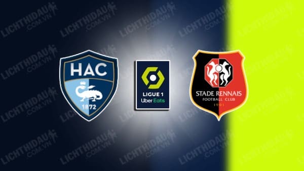 NHẬN ĐỊNH SOI KÈO LE HAVRE VS RENNES, 19H00 NGÀY 11/2