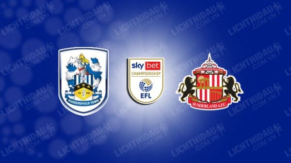 NHẬN ĐỊNH SOI KÈO HUDDERSFIELD VS SUNDERLAND, 02H45 NGÀY 15/2