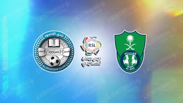 NHẬN ĐỊNH SOI KÈO AL-AKHDOUD VS AL-AHLI, 00H00 NGÀY 17/2