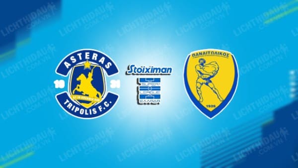 NHẬN ĐỊNH SOI KÈO ASTERAS TRIPOLI VS PANETOLIKOS, 23H00 NGÀY 19/2