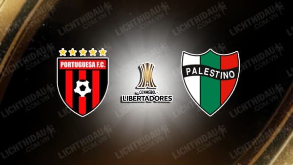 NHẬN ĐỊNH SOI KÈO PORTUGUESA VS PALESTINO, 05H00 NGÀY 21/2