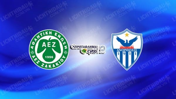 NHẬN ĐỊNH SOI KÈO AEZ ZAKAKIOU VS ANORTHOSIS, 00H00 NGÀY 22/2