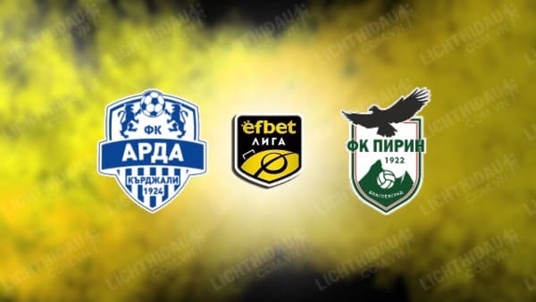 NHẬN ĐỊNH SOI KÈO ARDA KARDZHALI VS PIRIN BLAGOEVGRAD, 20H00 NGÀY 4/3