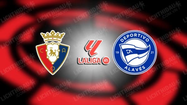 NHẬN ĐỊNH SOI KÈO OSASUNA VS ALAVES, 03H00 NGÀY 5/3