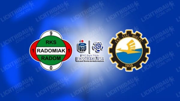 NHẬN ĐỊNH SOI KÈO RADOMIAK VS STAL MIELEC, 01H00 NGÀY 5/3