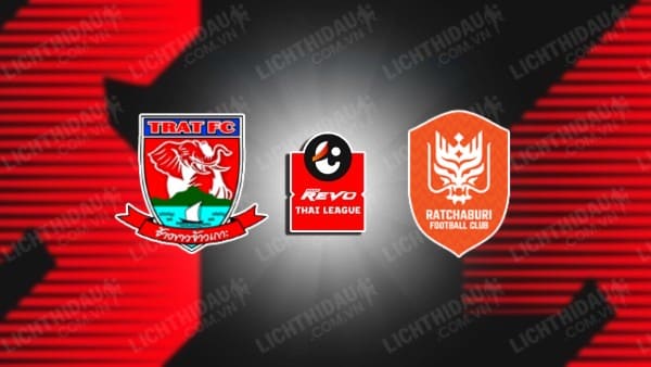 NHẬN ĐỊNH SOI KÈO TRAT FC VS RATCHABURI, 18H30 NGÀY 4/3