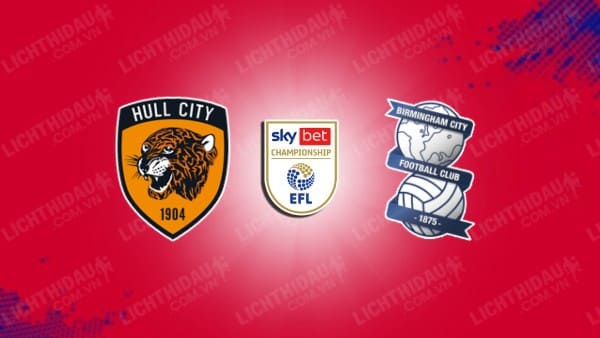 NHẬN ĐỊNH SOI KÈO HULL CITY VS BIRMINGHAM, 02H45 NGÀY 6/3