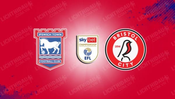 NHẬN ĐỊNH SOI KÈO IPSWICH VS BRISTOL CITY, 03H00 NGÀY 6/3