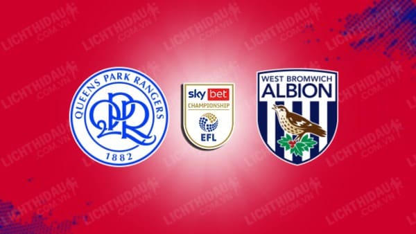 NHẬN ĐỊNH SOI KÈO QPR VS WEST BROM, 03H00 NGÀY 7/3