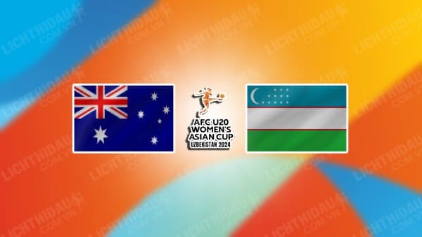 NHẬN ĐỊNH SOI KÈO U20 NỮ AUSTRALIA VS U20 NỮ UZBEKISTAN, 18H00 NGÀY 6/3