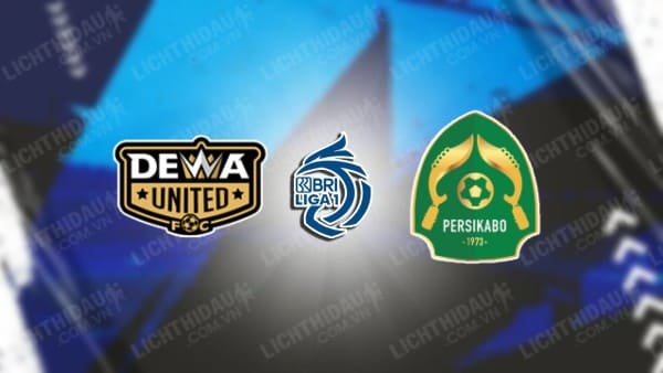 NHẬN ĐỊNH SOI KÈO DEWA UNITED VS PERSIKABO, 15H00 NGÀY 7/3