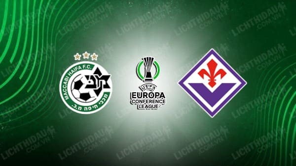 NHẬN ĐỊNH SOI KÈO MACCABI HAIFA VS FIORENTINA, 03H00 NGÀY 8/3