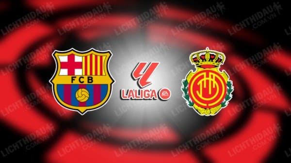 NHẬN ĐỊNH SOI KÈO BARCELONA VS MALLORCA, 03H00 NGÀY 9/3