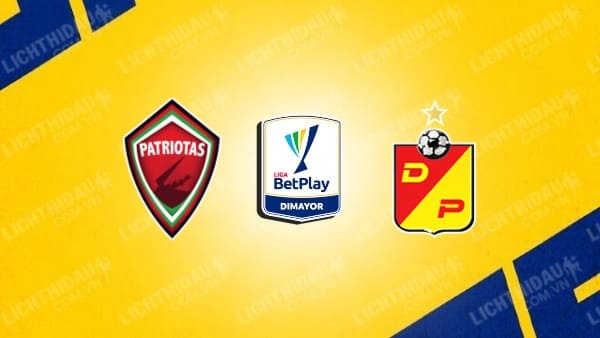 NHẬN ĐỊNH SOI KÈO PATRIOTAS VS DEPORTIVO PEREIRA, 08H30 NGÀY 11/3