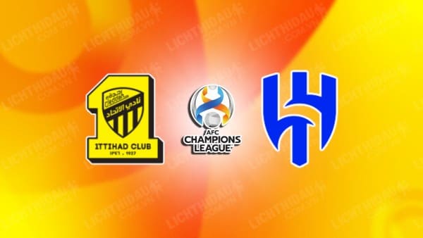 NHẬN ĐỊNH SOI KÈO AL ITTIHAD VS AL HILAL, 02H00 NGÀY 13/3