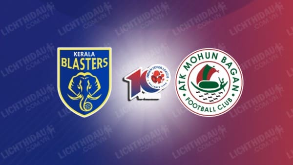 NHẬN ĐỊNH SOI KÈO KERALA BLASTERS VS MOHUN BAGAN, 21H00 NGÀY 13/03