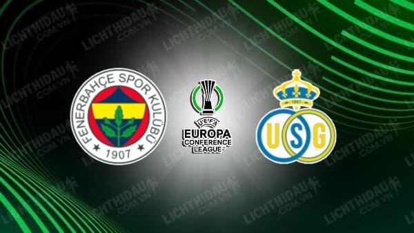 NHẬN ĐỊNH SOI KÈO FENERBAHCE VS ST. GILLOISE, 00H45 NGÀY 15/3