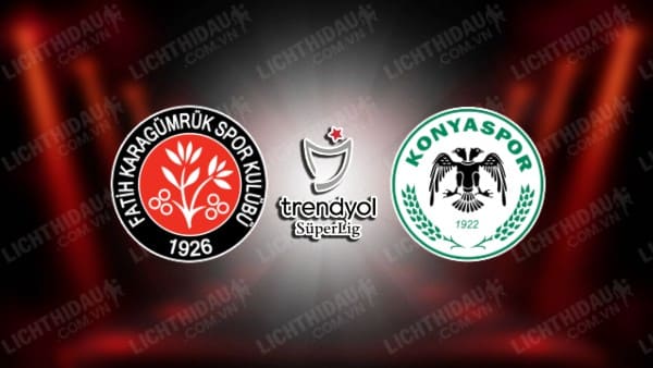 NHẬN ĐỊNH SOI KÈO FATIH KARAGUMRUK VS KONYASPOR, 00H30 NGÀY 16/3