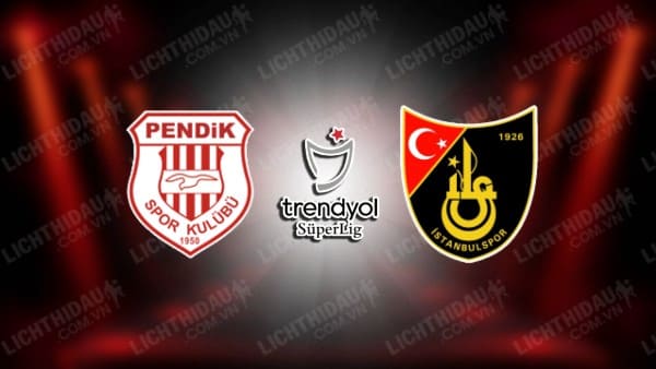 NHẬN ĐỊNH SOI KÈO PENDIKSPOR VS ISTANBULSPOR, 00H30 NGÀY 16/3