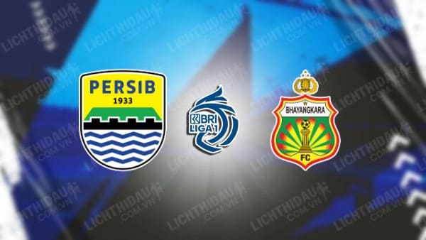 Trực tiếp Persib Bandung vs Bhayangkara, 20h30 ngày 28/03, vòng 30 VĐQG Indonesia