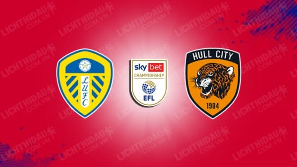 NHẬN ĐỊNH SOI KÈO LEEDS UNITED VS HULL CITY, 02H00 NGÀY 2/4